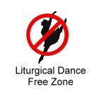 Liturgical Dance Free Zone